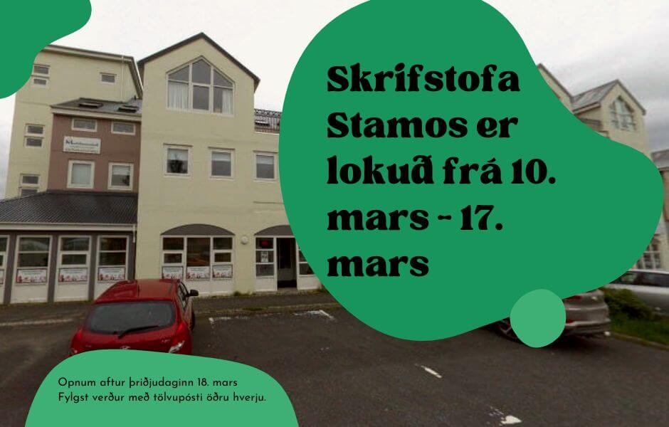 Skrifstofa Stamos er lokuð frá 10. mars - 17. mars Opnum aftur þriðjudaginn 18. mars Fylgst verður með tölvupósti öðru hverju.